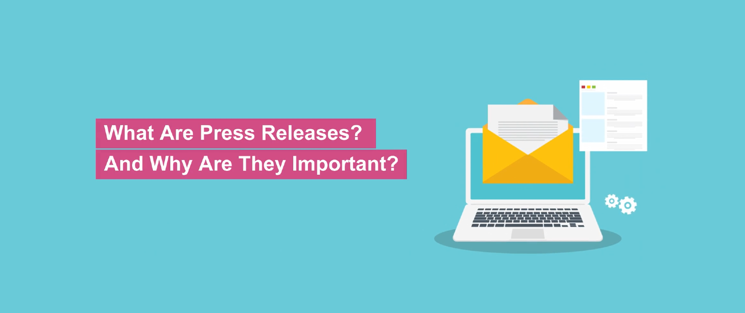 What Are Press Releases? And Why Are They Important?